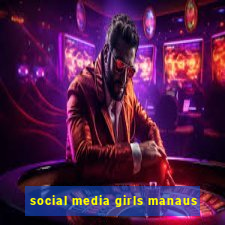 social media girls manaus